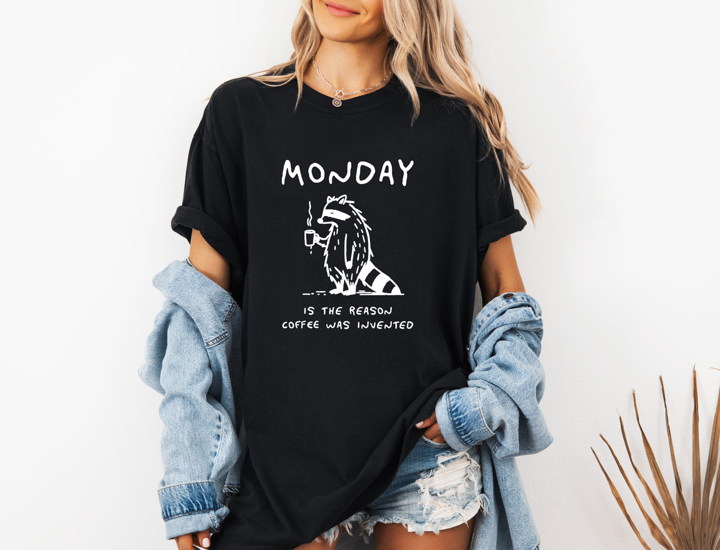 Monday is the reason coffee was invented Comfort Colors T Shirt