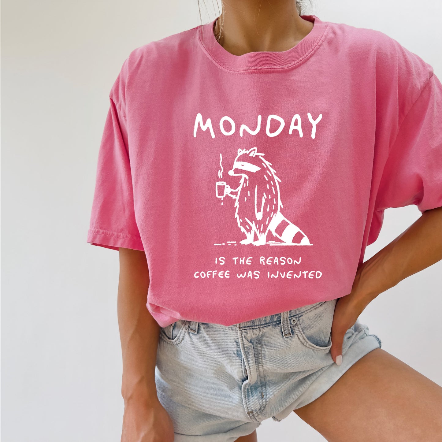 Monday is the reason coffee was invented Comfort Colors T Shirt